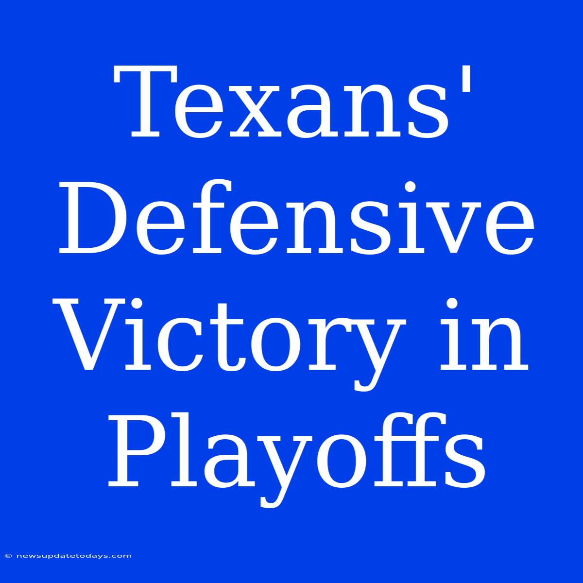 Texans' Defensive Victory In Playoffs