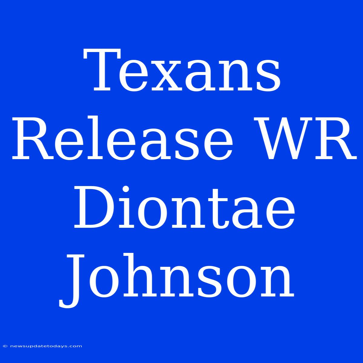 Texans Release WR Diontae Johnson