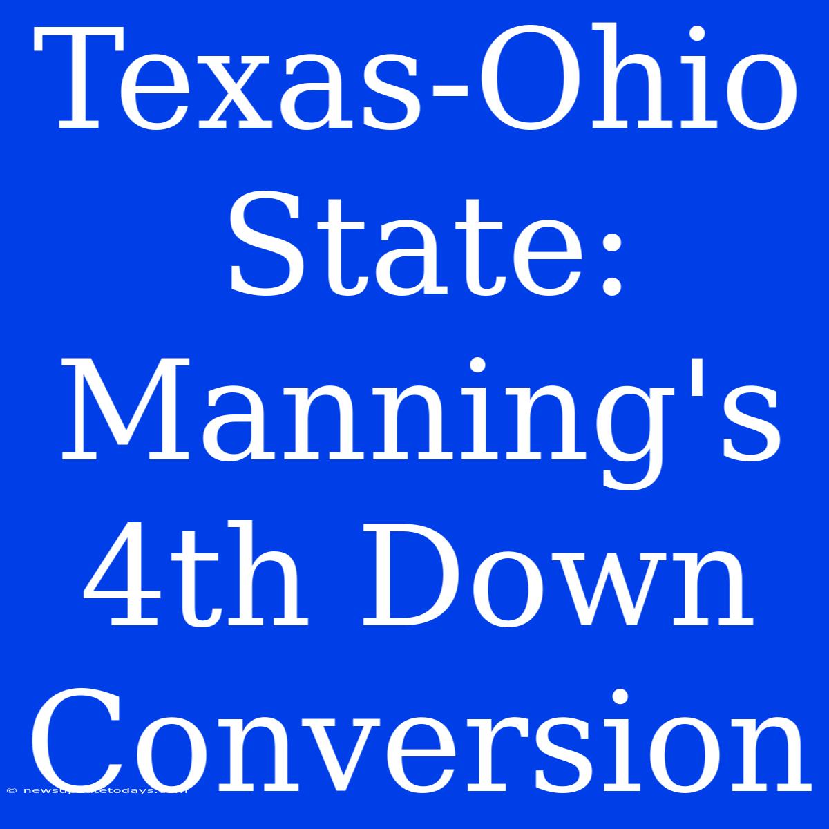 Texas-Ohio State: Manning's 4th Down Conversion