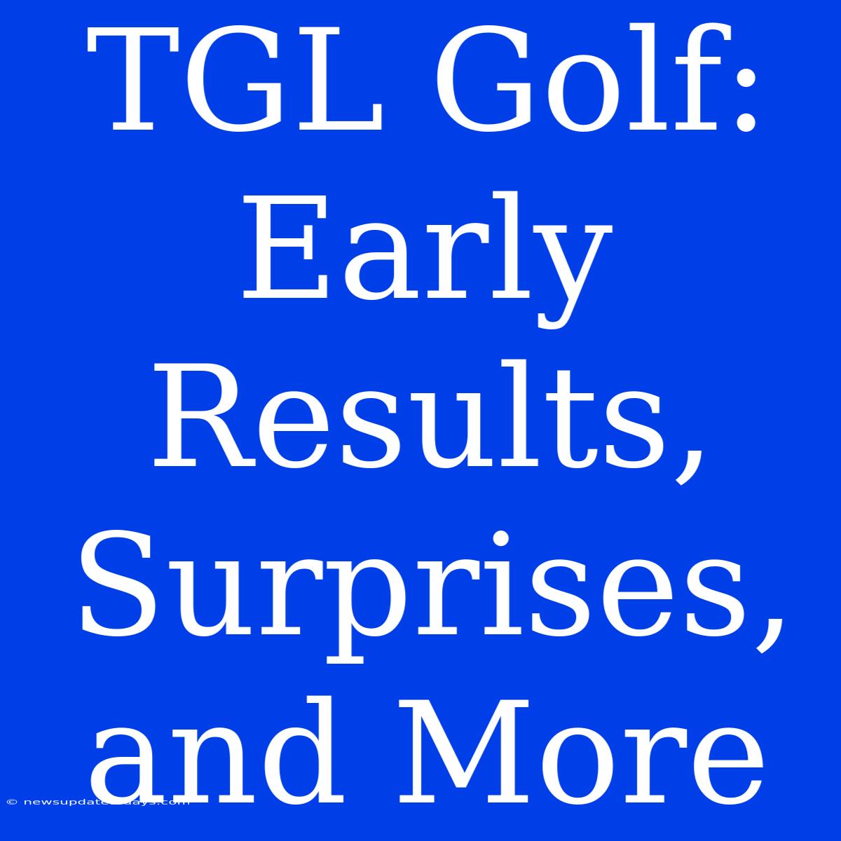 TGL Golf: Early Results, Surprises, And More