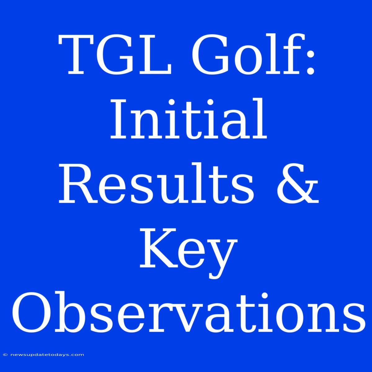 TGL Golf: Initial Results & Key Observations