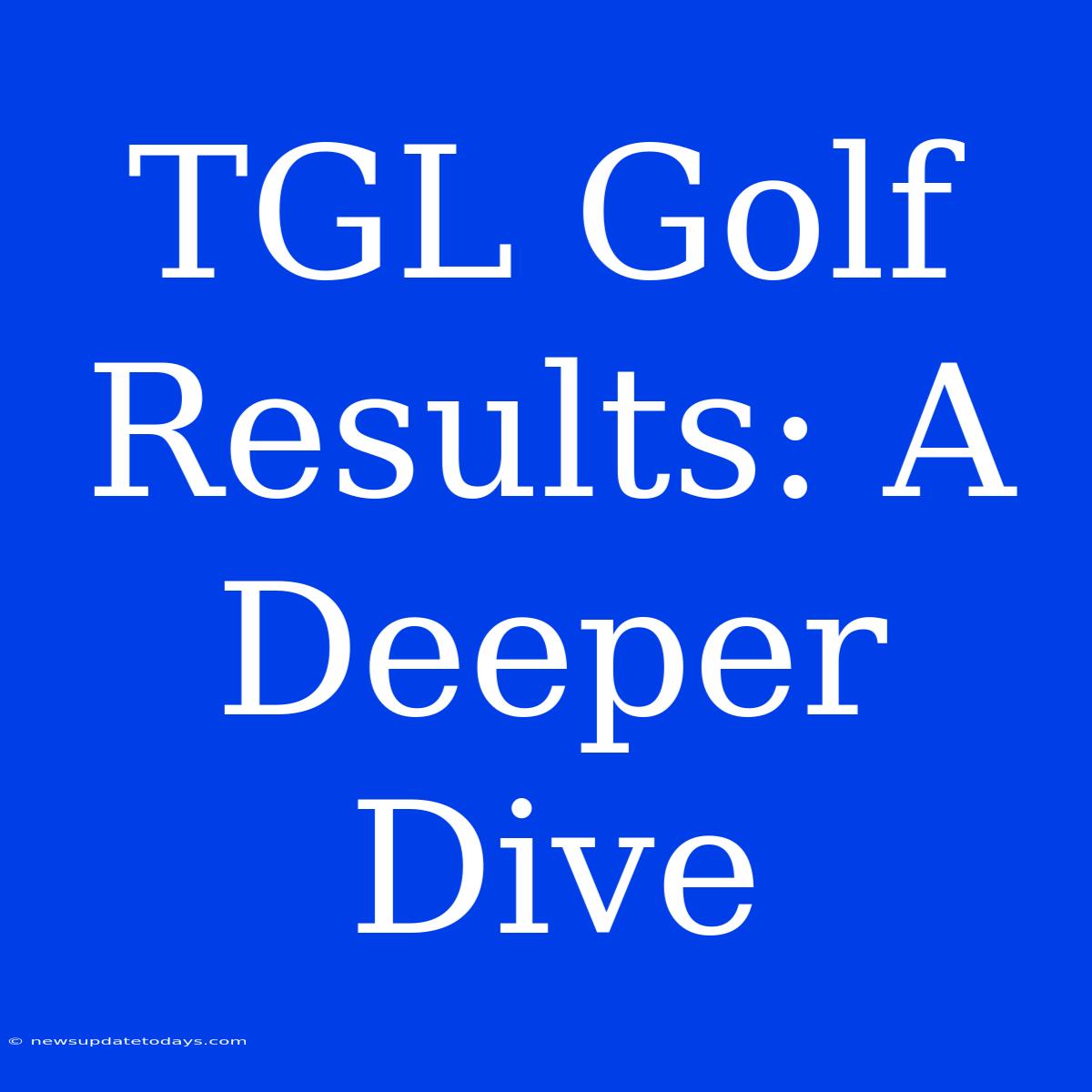 TGL Golf Results: A Deeper Dive