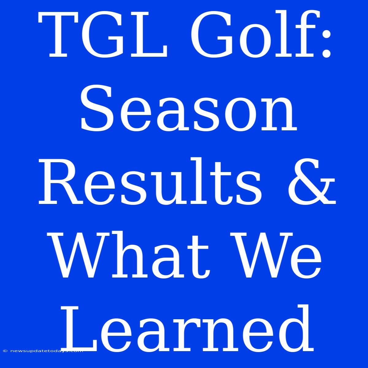 TGL Golf: Season Results & What We Learned