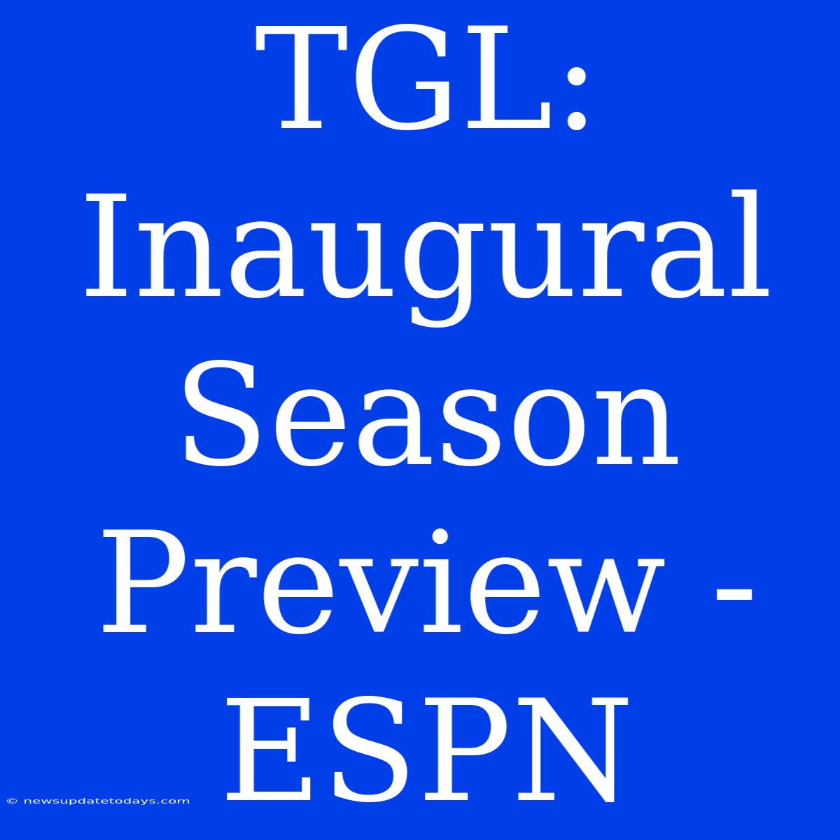 TGL: Inaugural Season Preview - ESPN