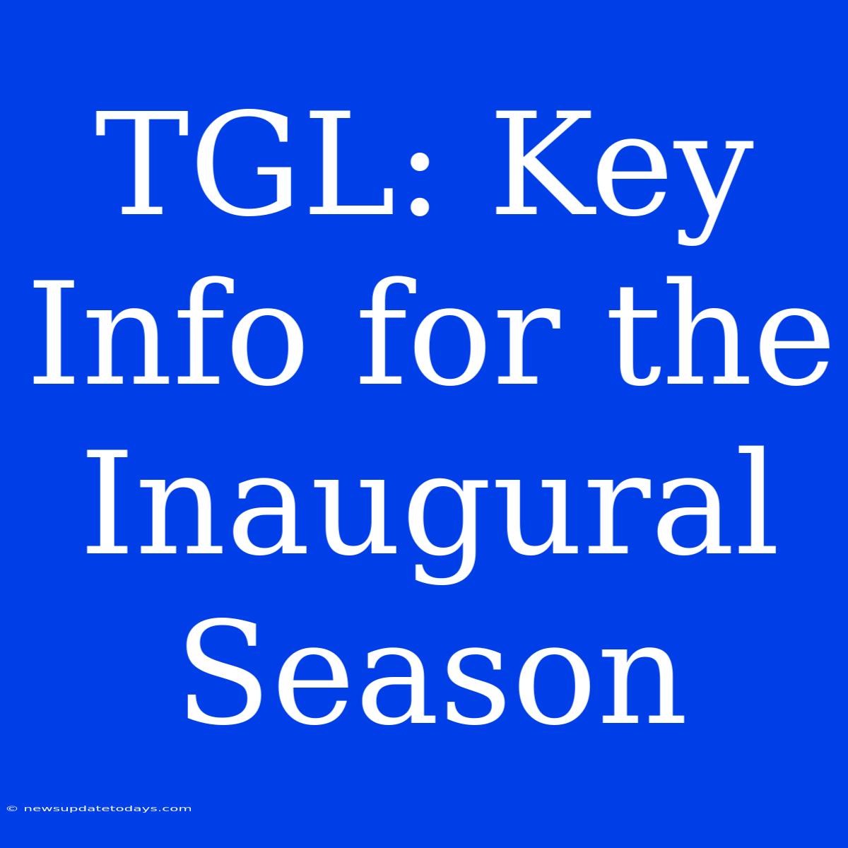 TGL: Key Info For The Inaugural Season