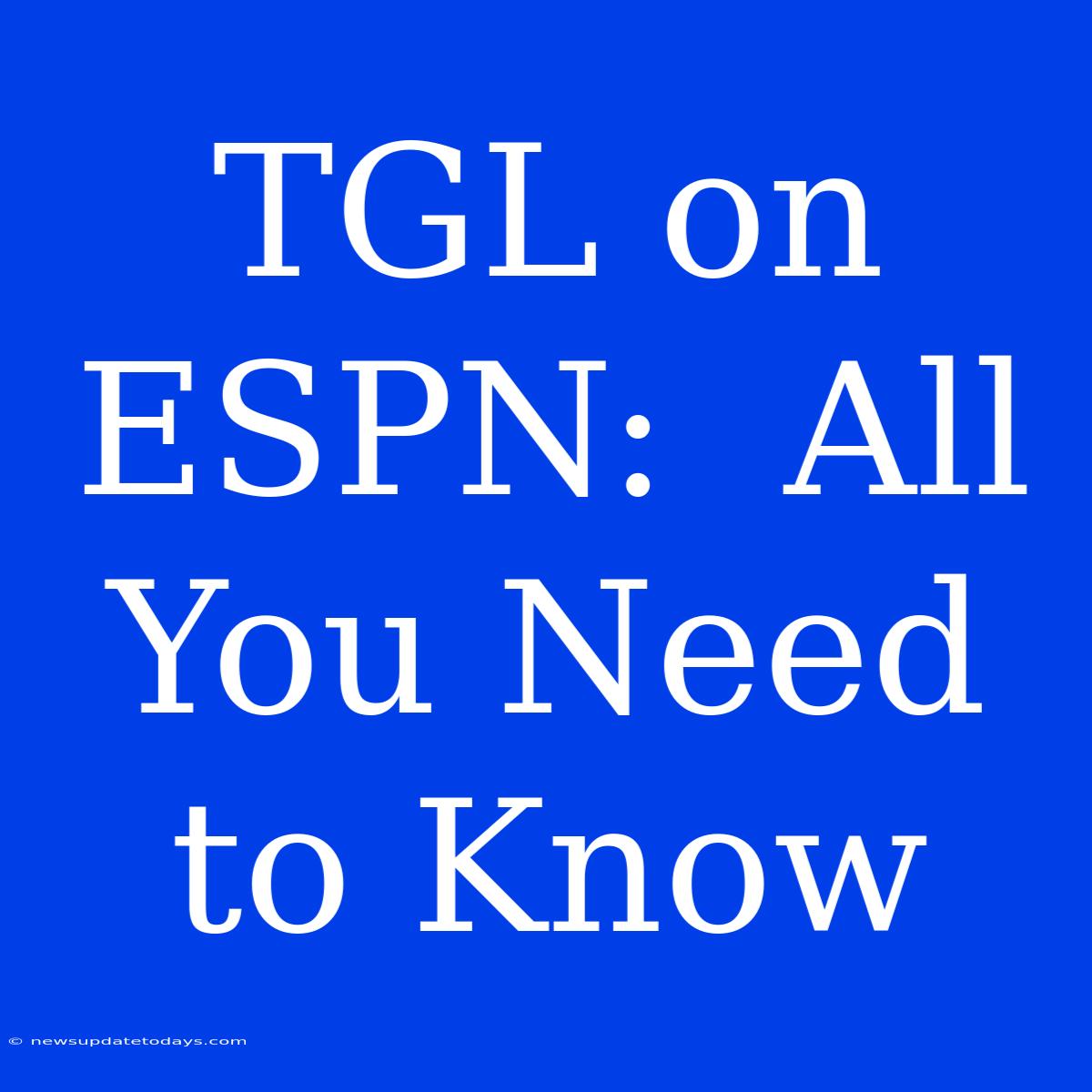 TGL On ESPN:  All You Need To Know