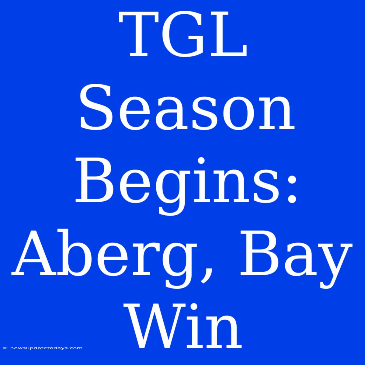 TGL Season Begins: Aberg, Bay Win