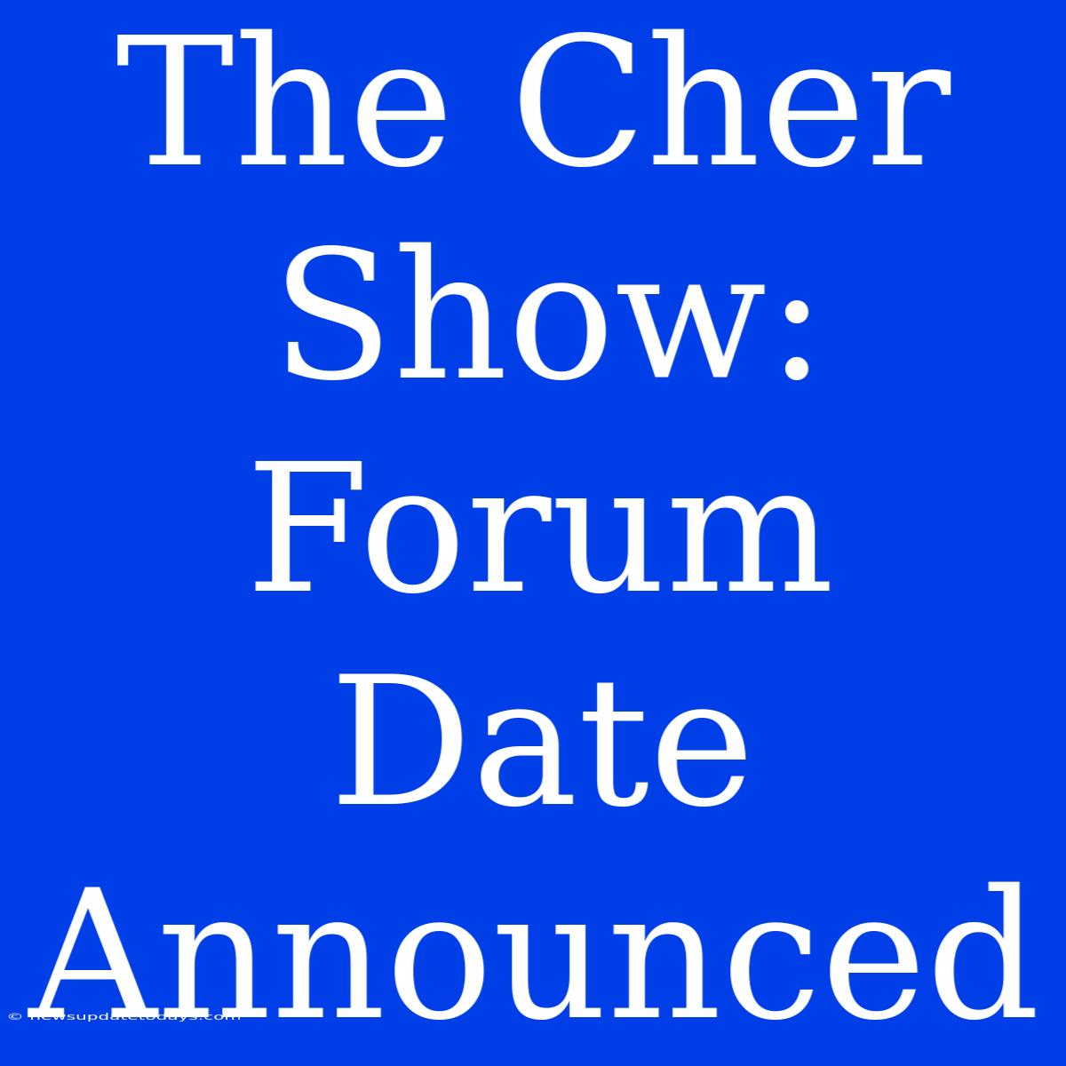 The Cher Show: Forum Date Announced