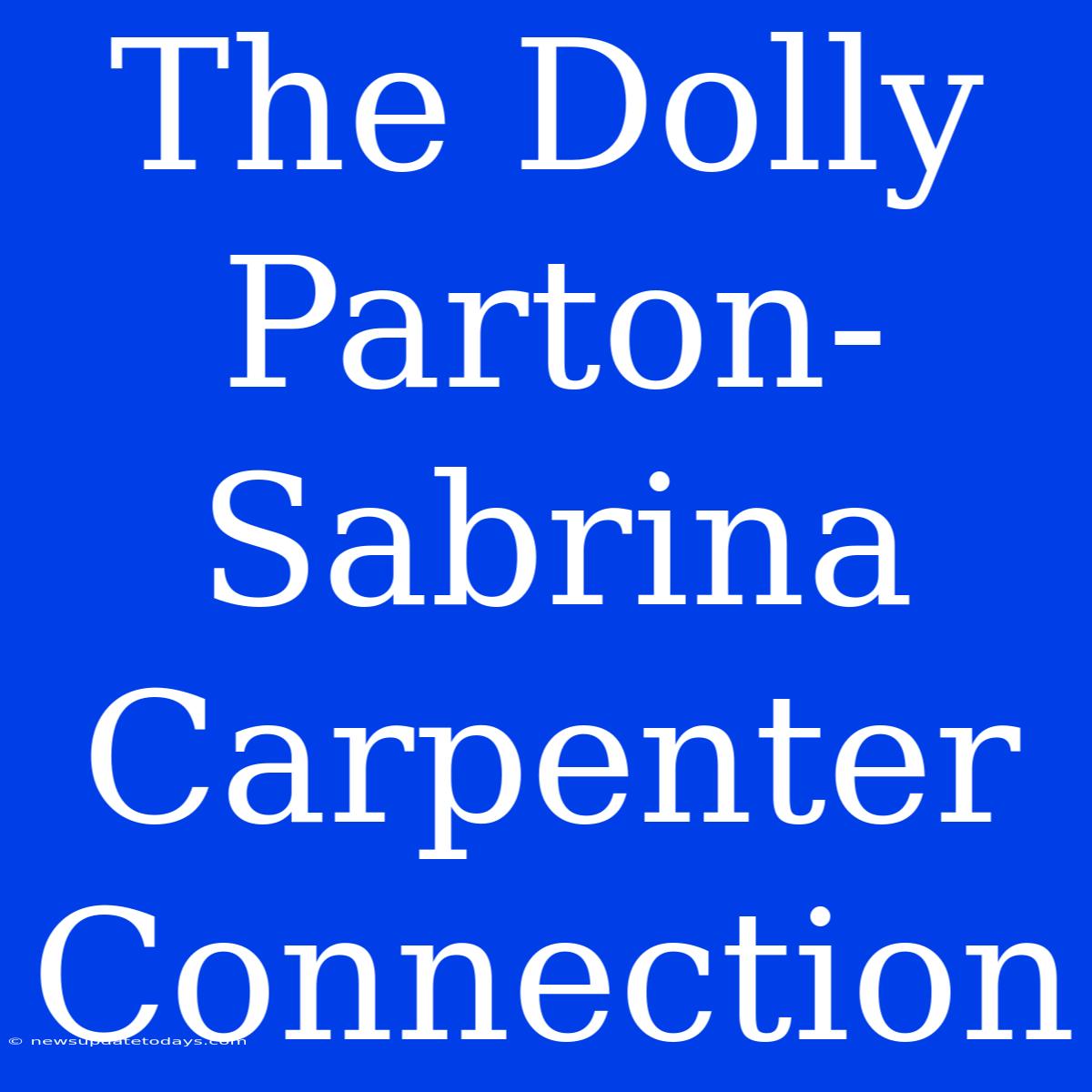 The Dolly Parton-Sabrina Carpenter Connection