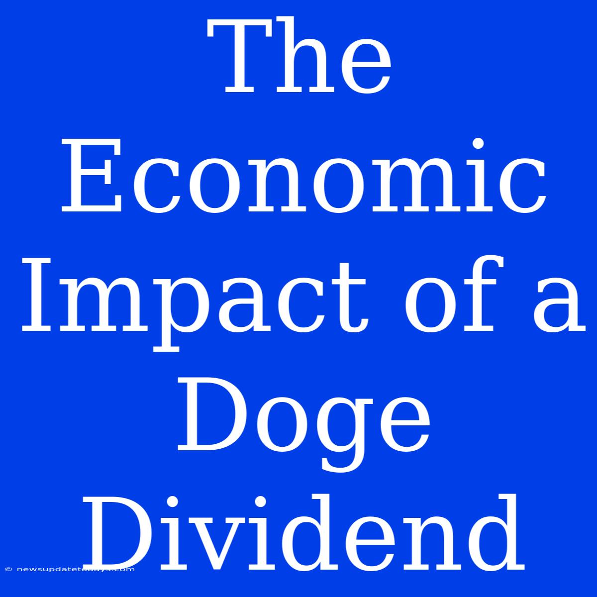 The Economic Impact Of A Doge Dividend