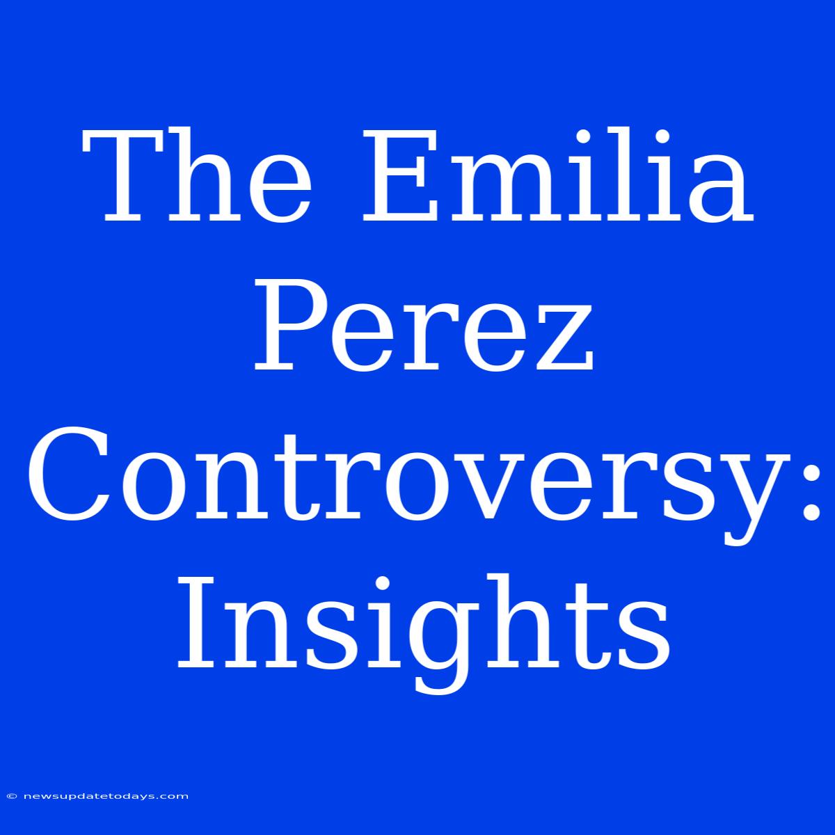 The Emilia Perez Controversy: Insights