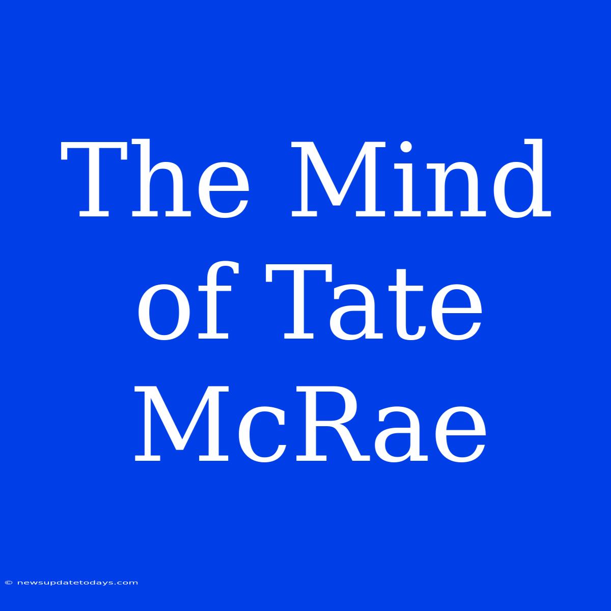 The Mind Of Tate McRae