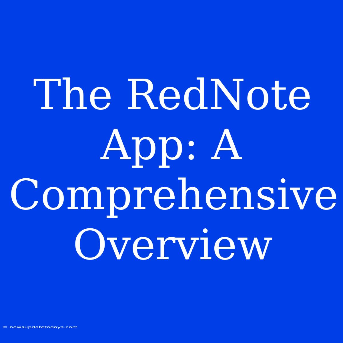 The RedNote App: A Comprehensive Overview