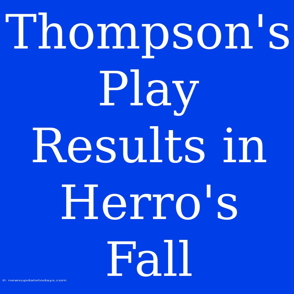 Thompson's Play Results In Herro's Fall