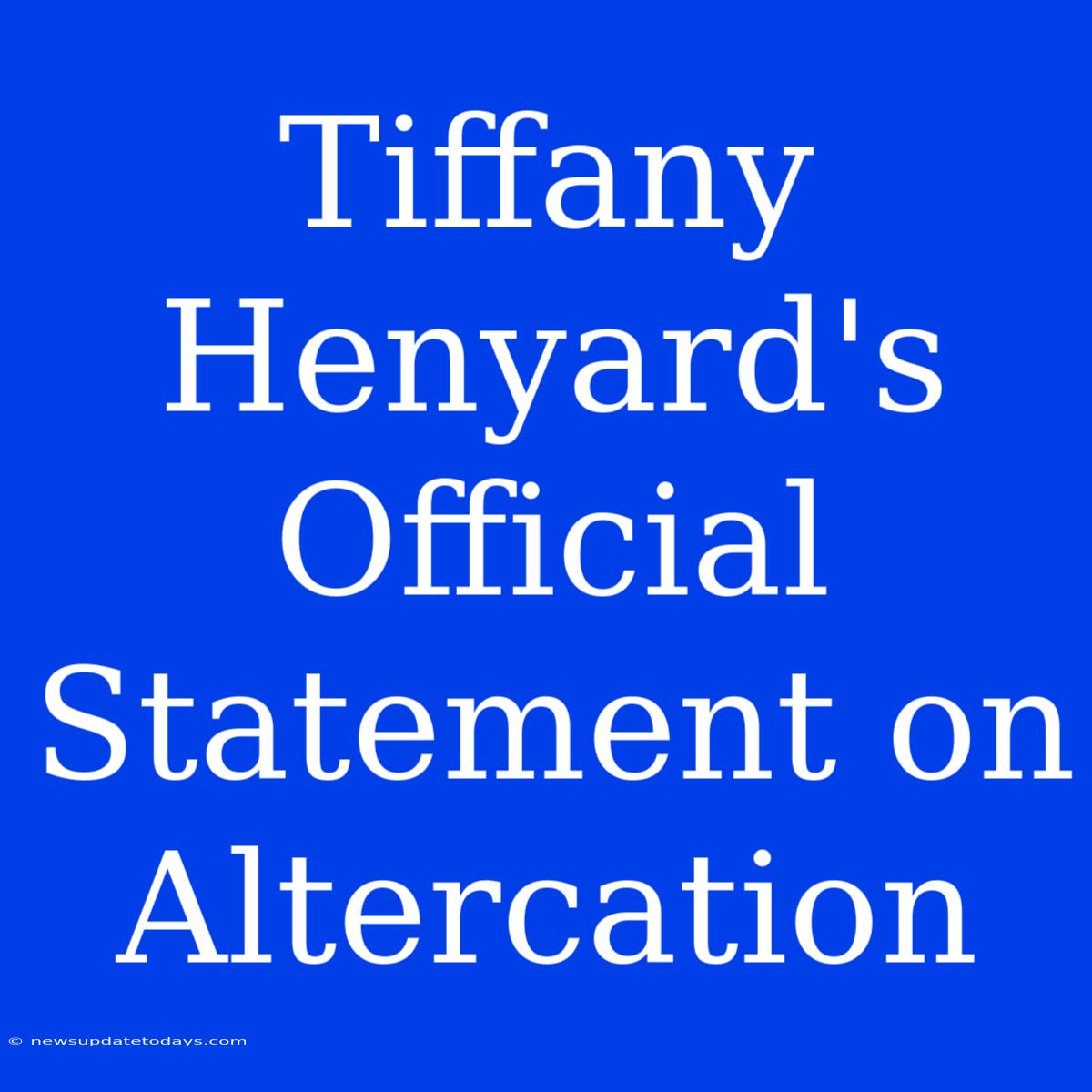 Tiffany Henyard's Official Statement On Altercation