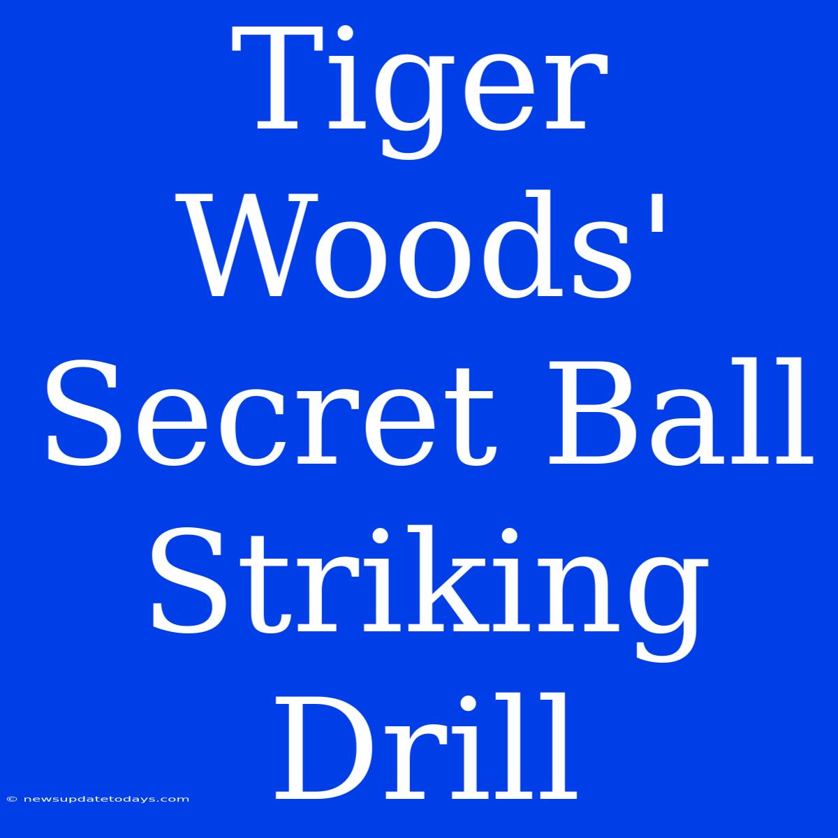 Tiger Woods' Secret Ball Striking Drill