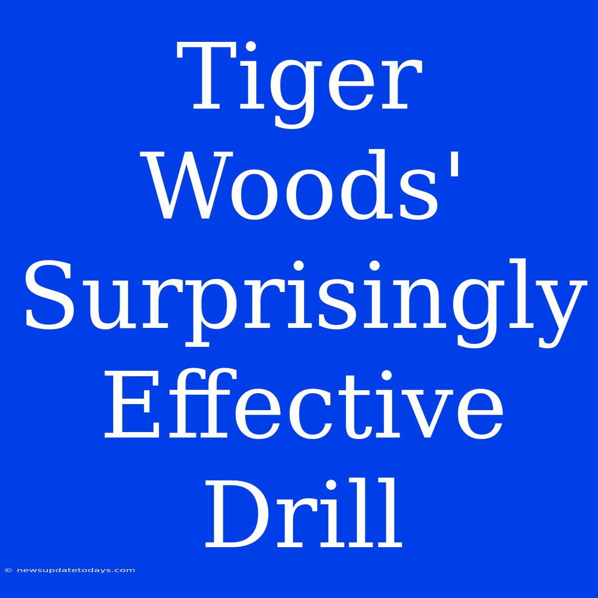 Tiger Woods' Surprisingly Effective Drill