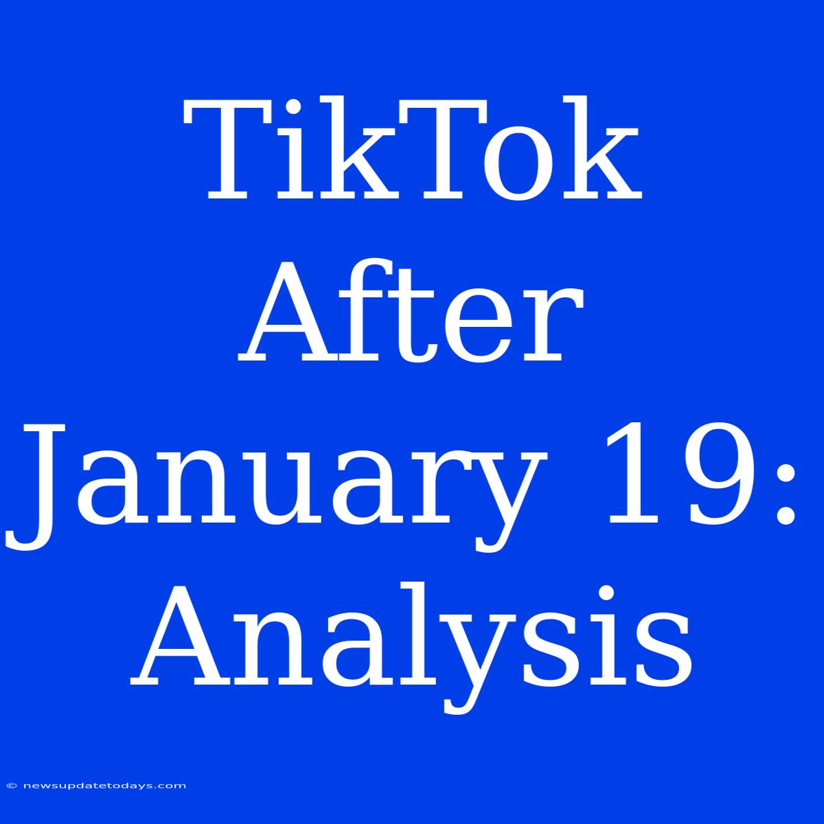 TikTok After January 19: Analysis