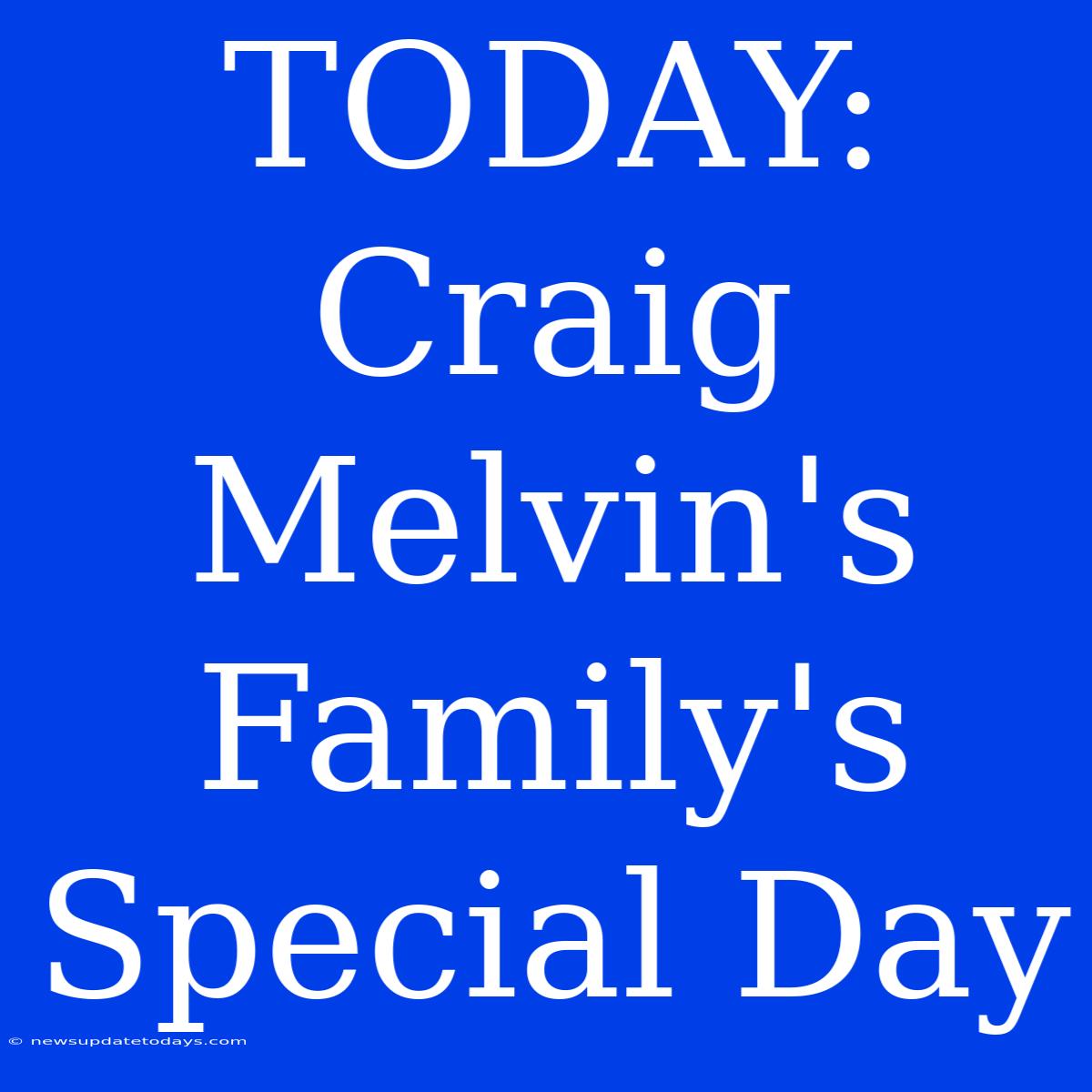 TODAY: Craig Melvin's Family's Special Day