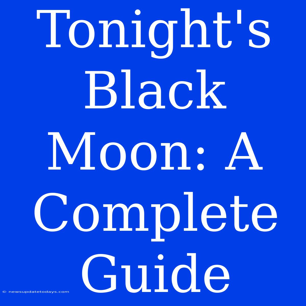 Tonight's Black Moon: A Complete Guide