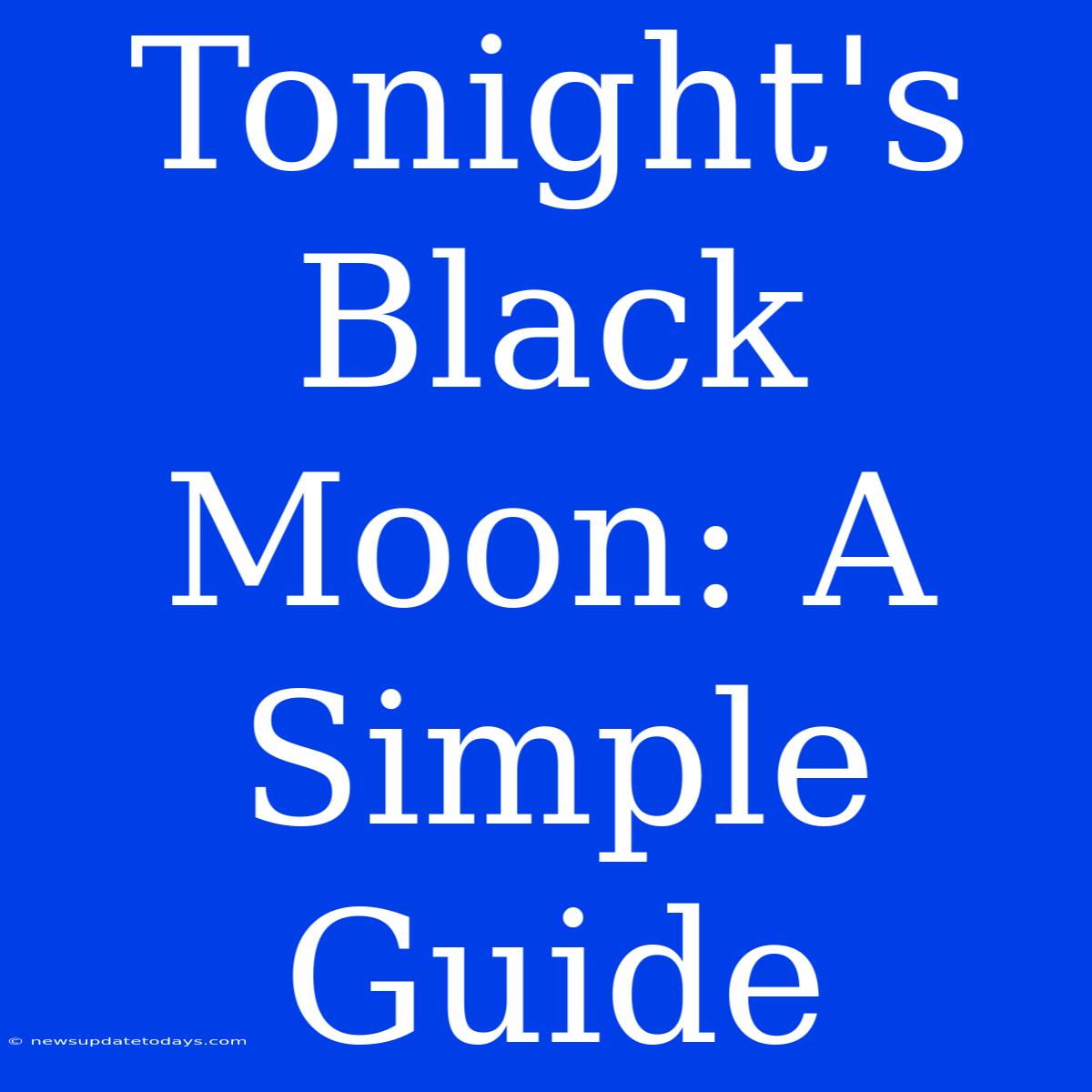 Tonight's Black Moon: A Simple Guide