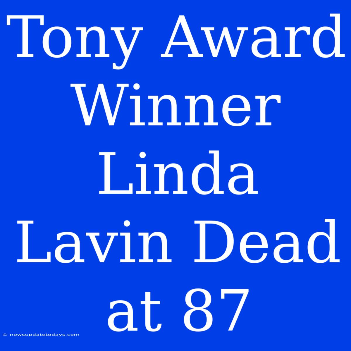 Tony Award Winner Linda Lavin Dead At 87