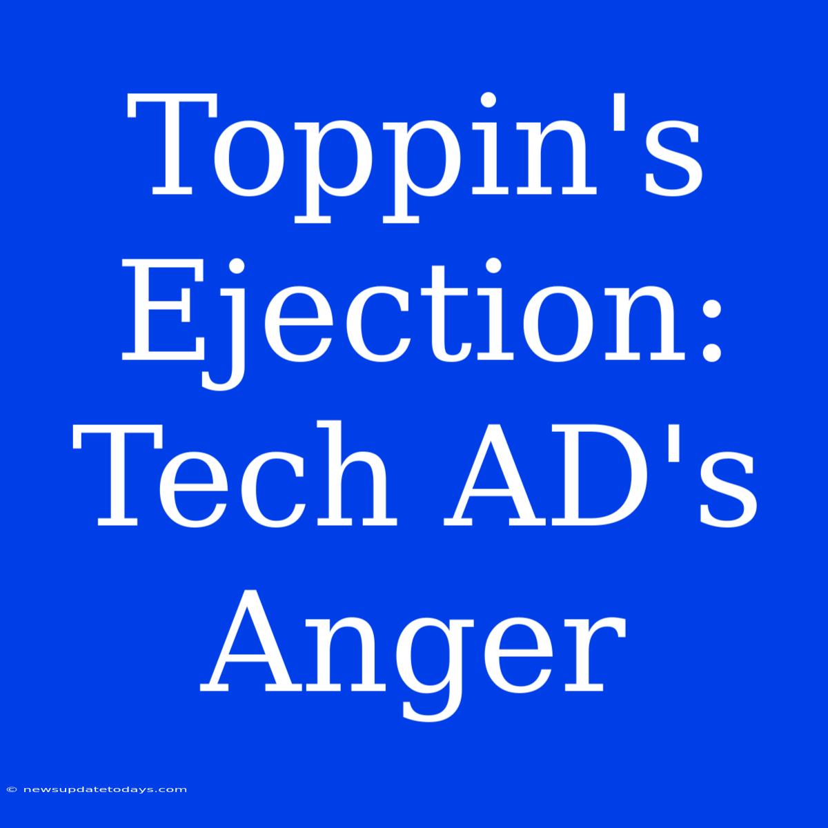 Toppin's Ejection: Tech AD's Anger