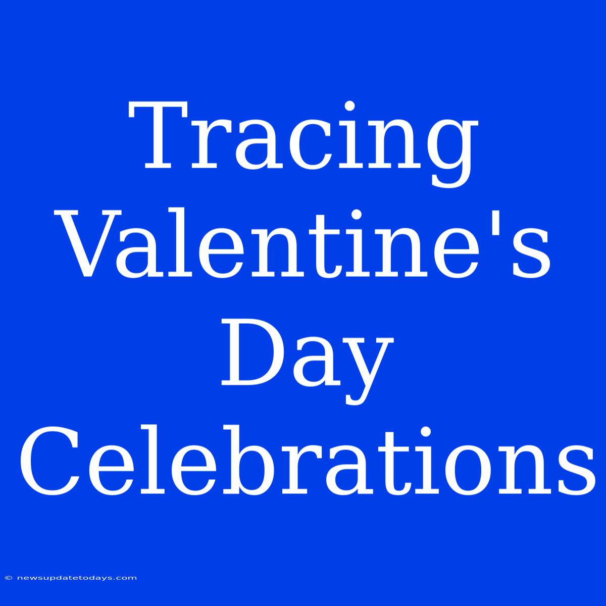 Tracing Valentine's Day Celebrations