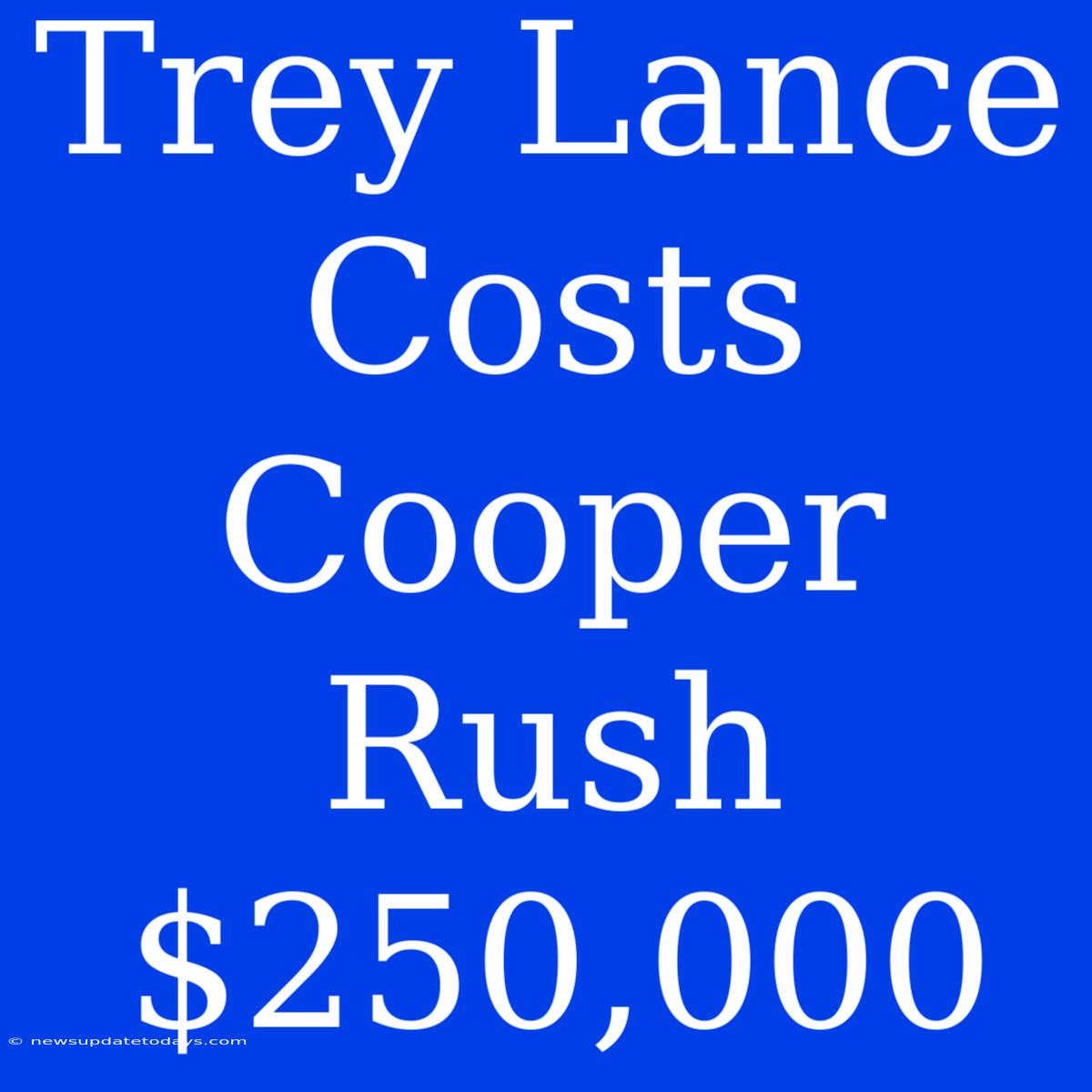 Trey Lance Costs Cooper Rush $250,000