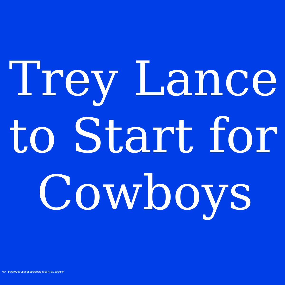 Trey Lance To Start For Cowboys