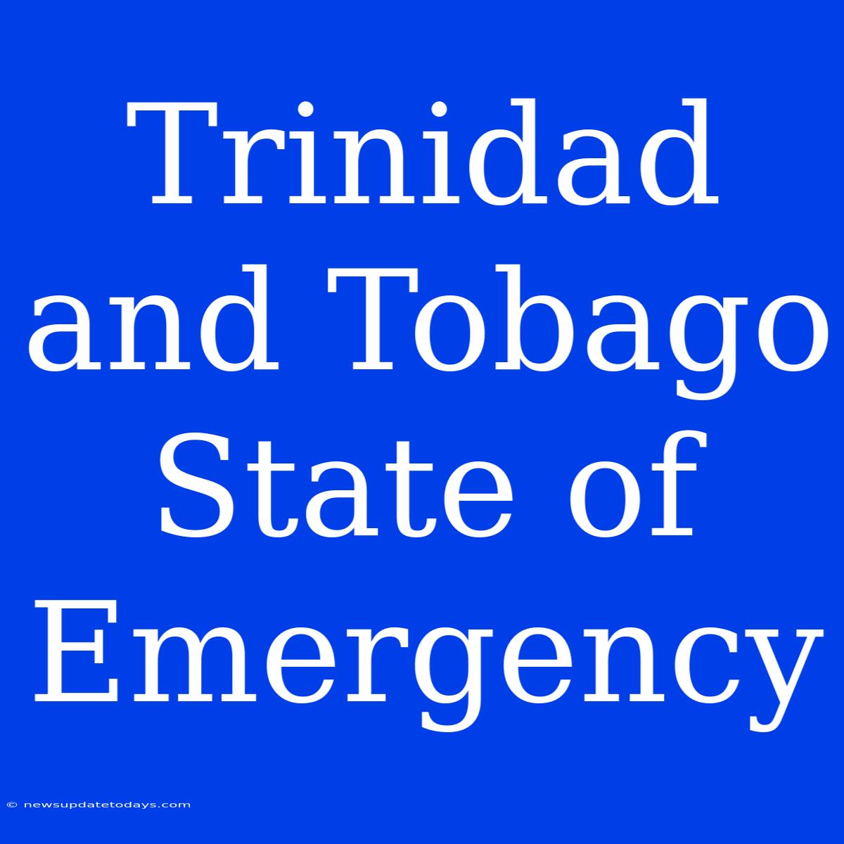 Trinidad And Tobago State Of Emergency