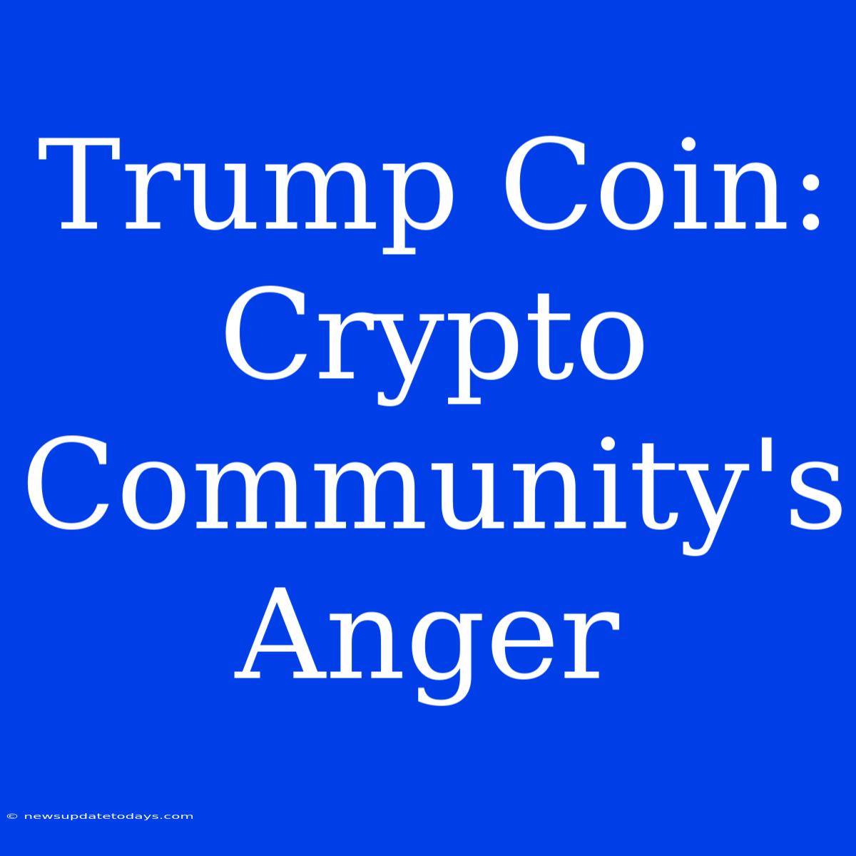 Trump Coin: Crypto Community's Anger