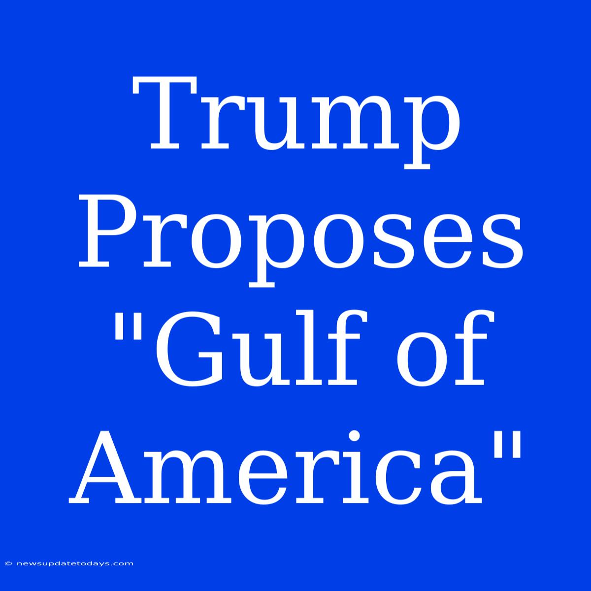 Trump Proposes 