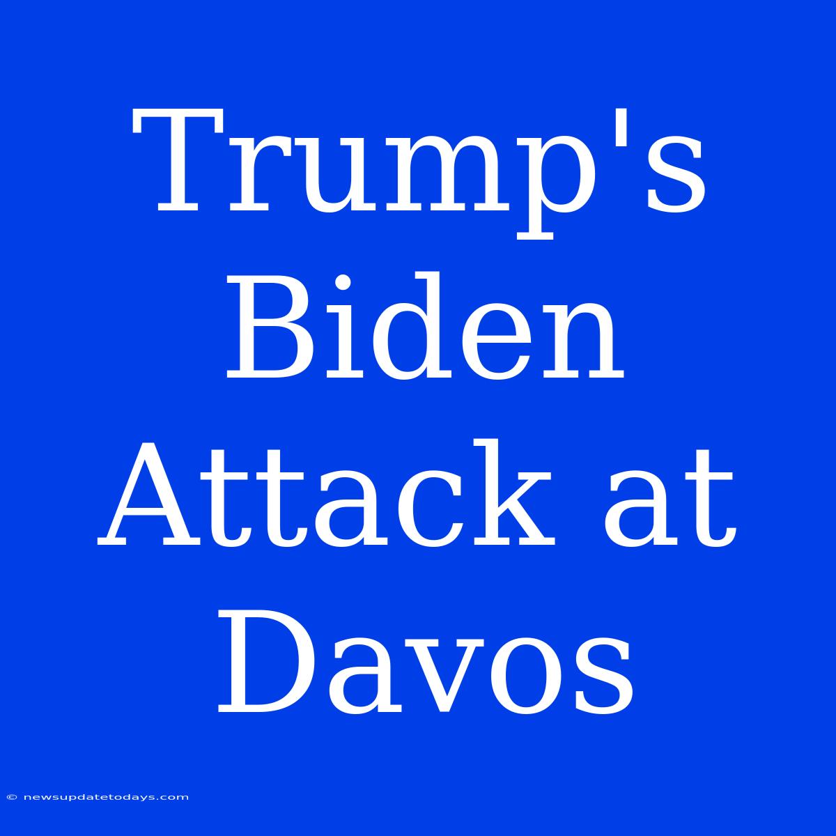 Trump's Biden Attack At Davos