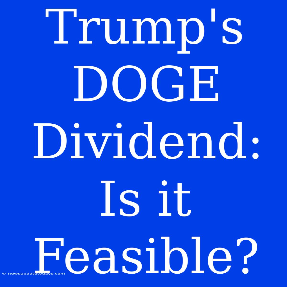 Trump's DOGE Dividend: Is It Feasible?