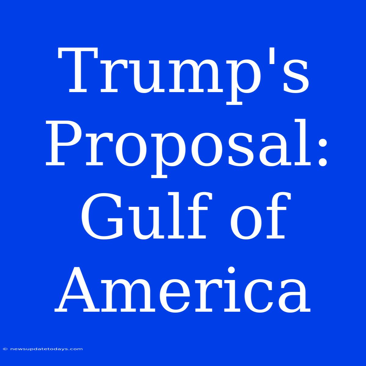 Trump's Proposal: Gulf Of America