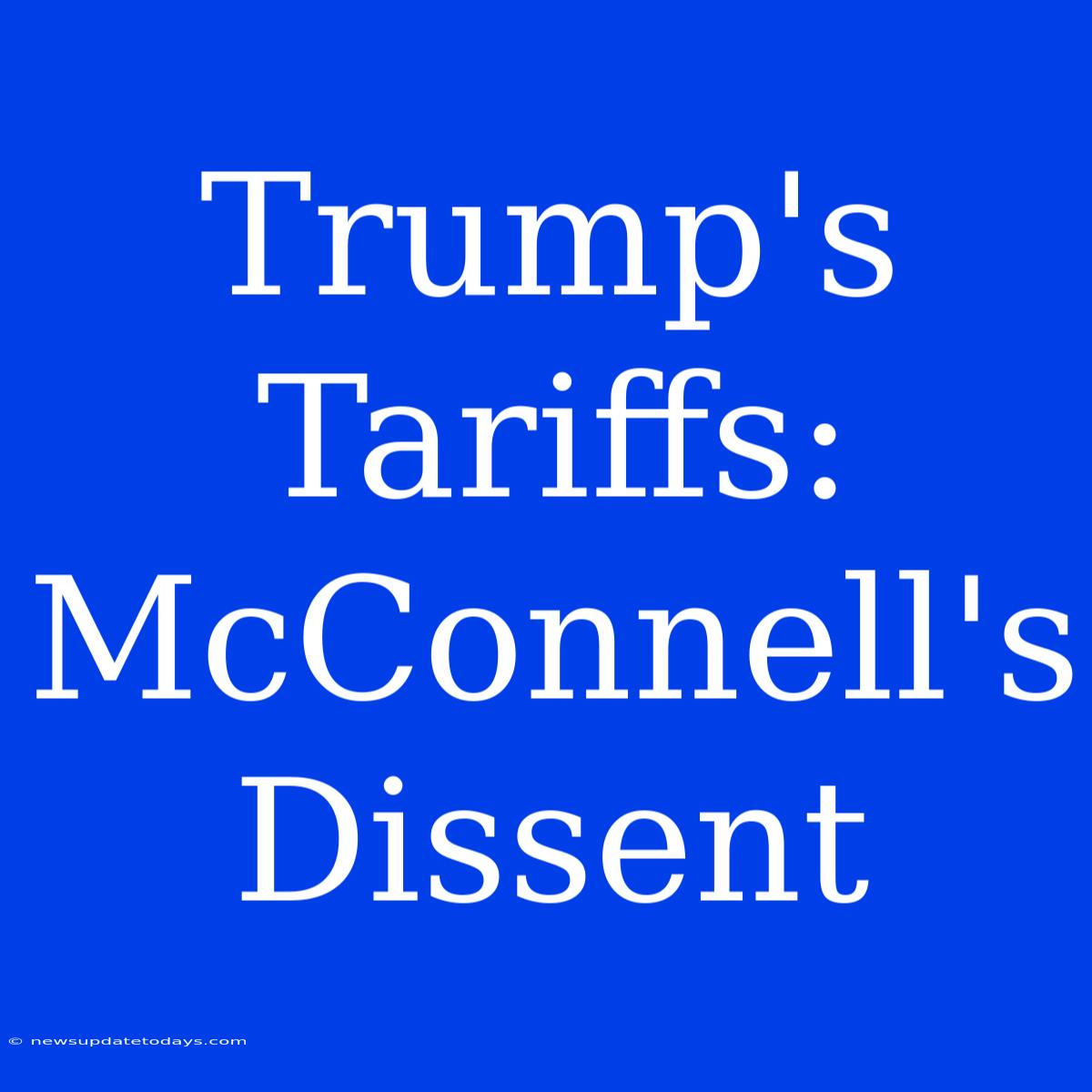 Trump's Tariffs: McConnell's Dissent