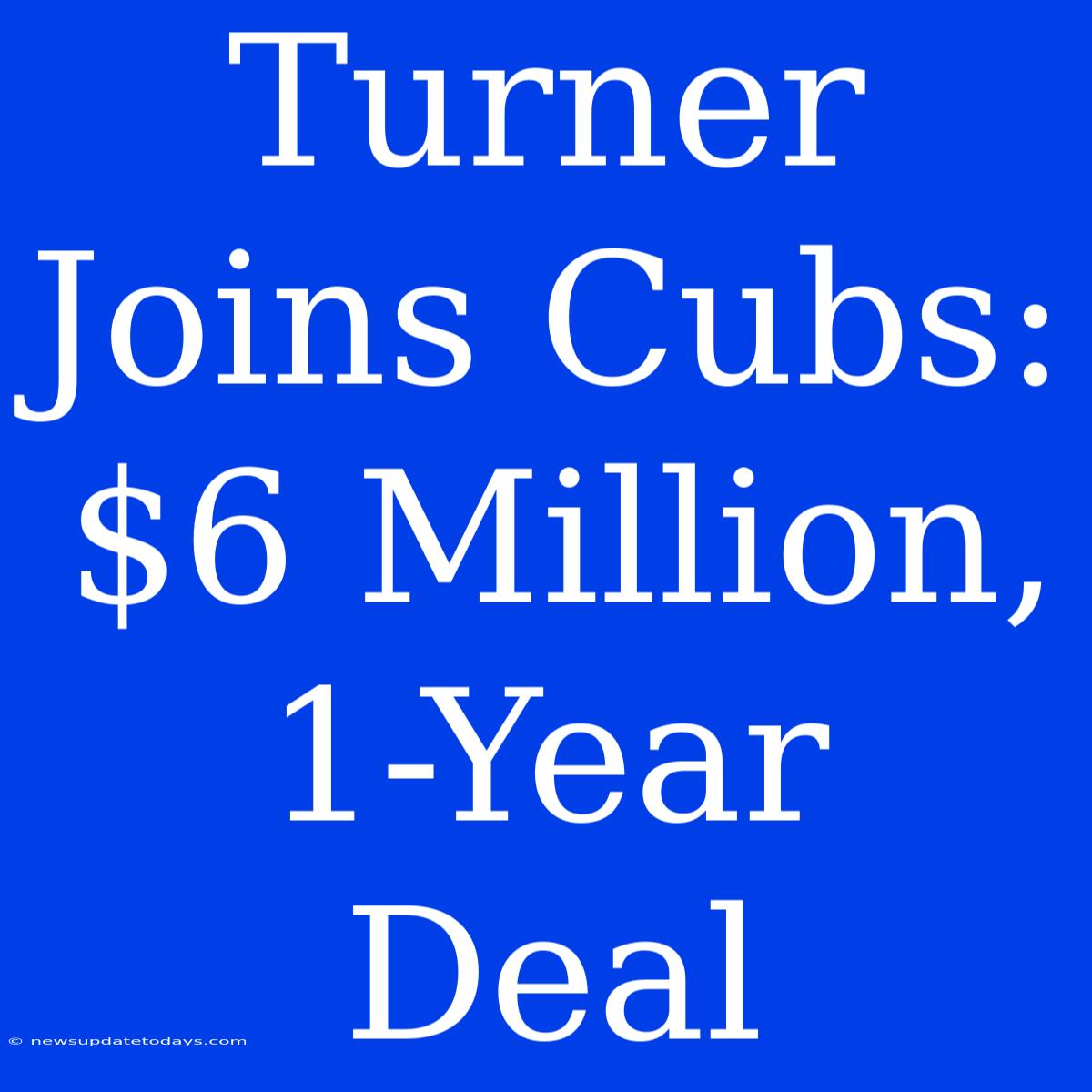 Turner Joins Cubs: $6 Million, 1-Year Deal