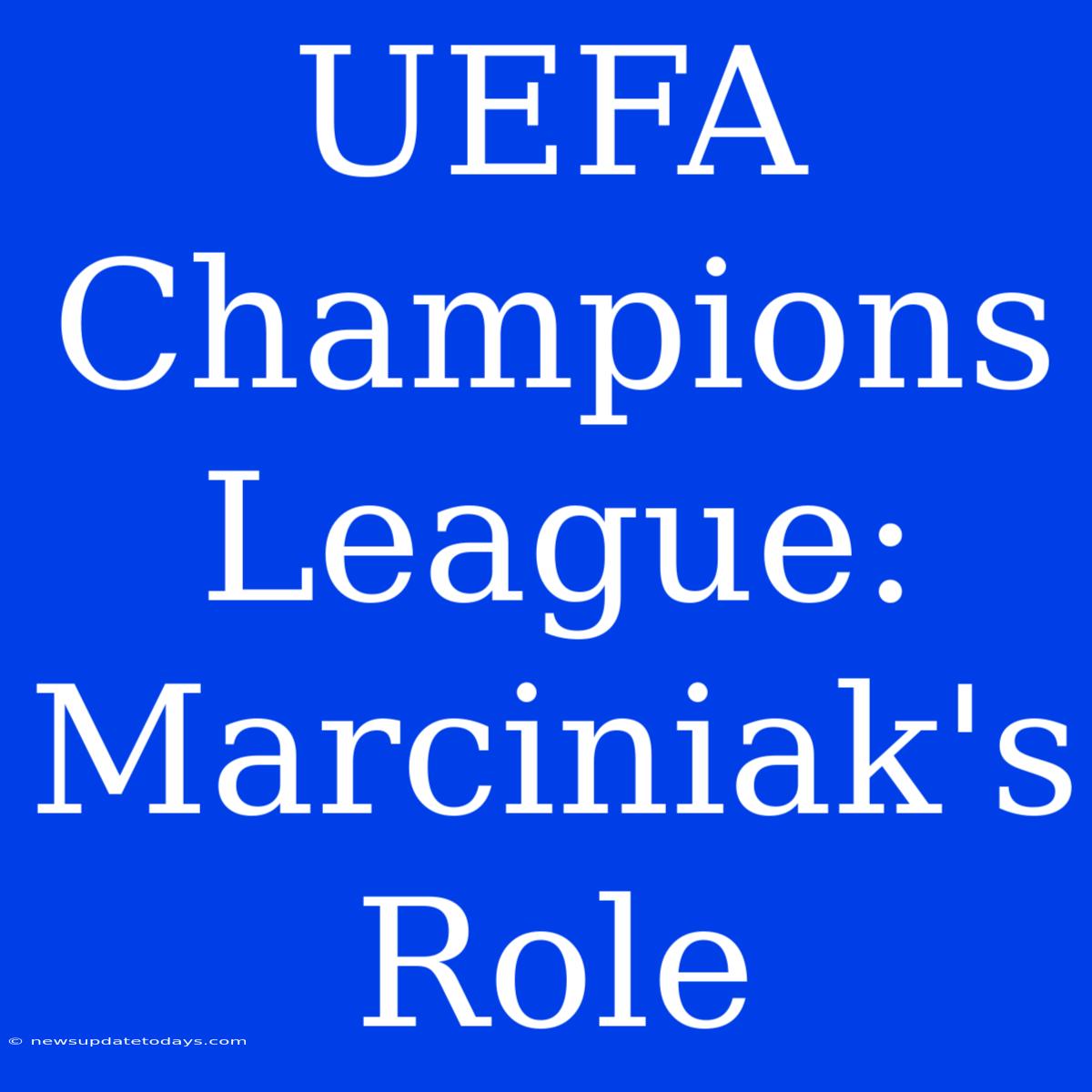 UEFA Champions League: Marciniak's Role