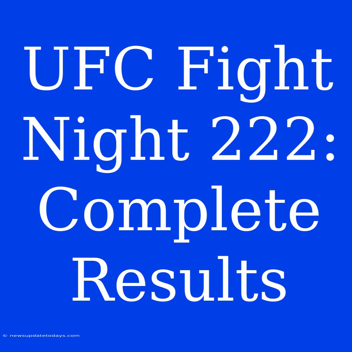 UFC Fight Night 222: Complete Results