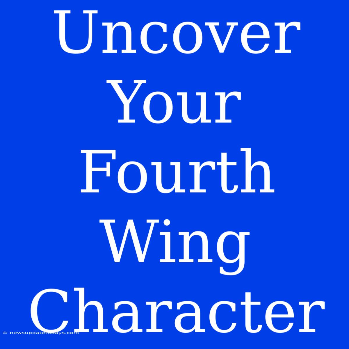 Uncover Your Fourth Wing Character