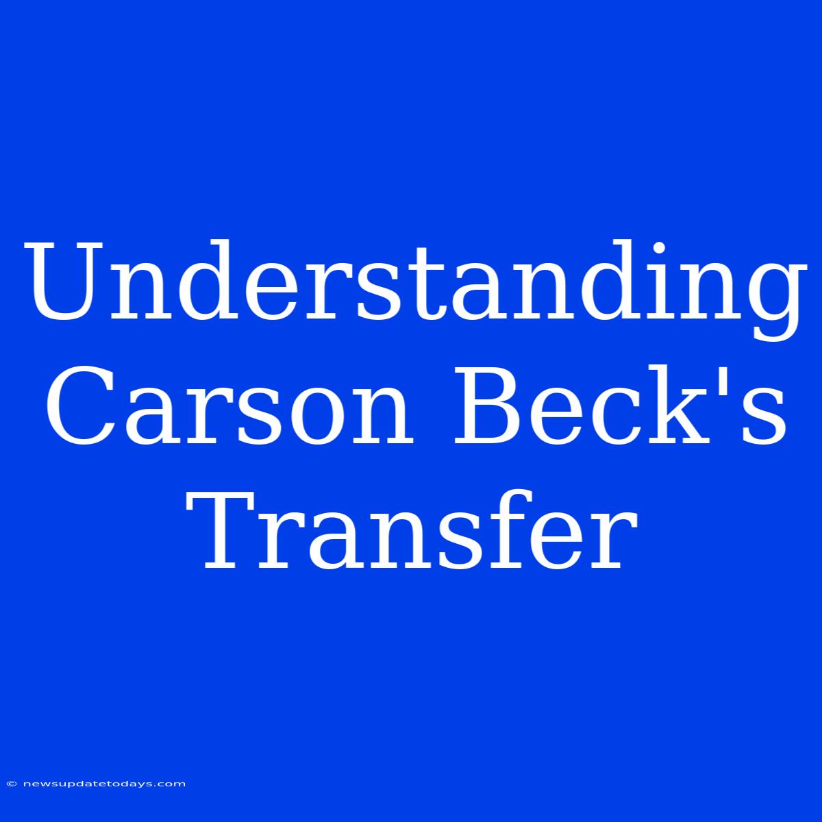 Understanding Carson Beck's Transfer