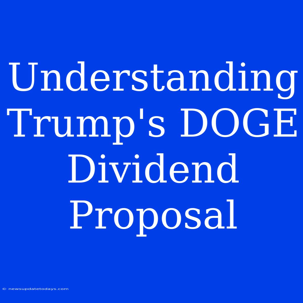 Understanding Trump's DOGE Dividend Proposal