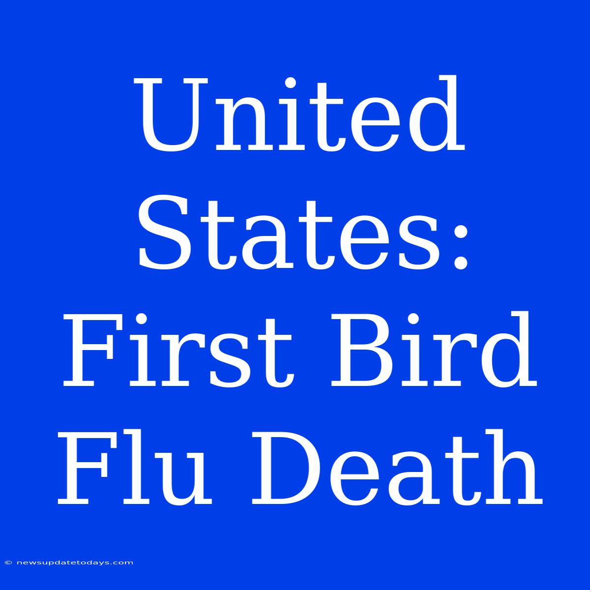 United States: First Bird Flu Death