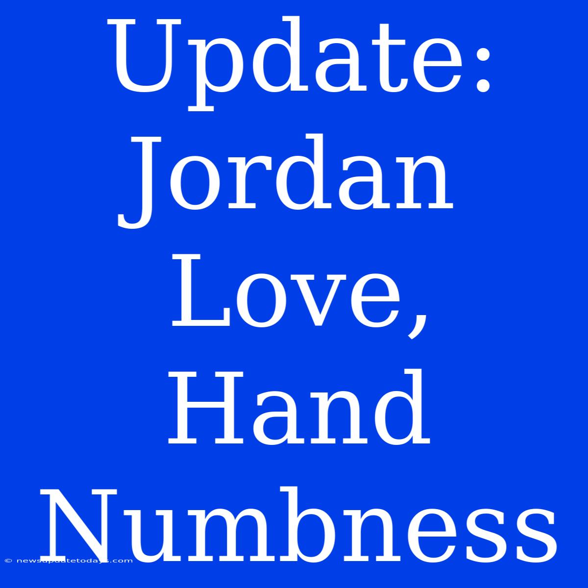 Update: Jordan Love, Hand Numbness