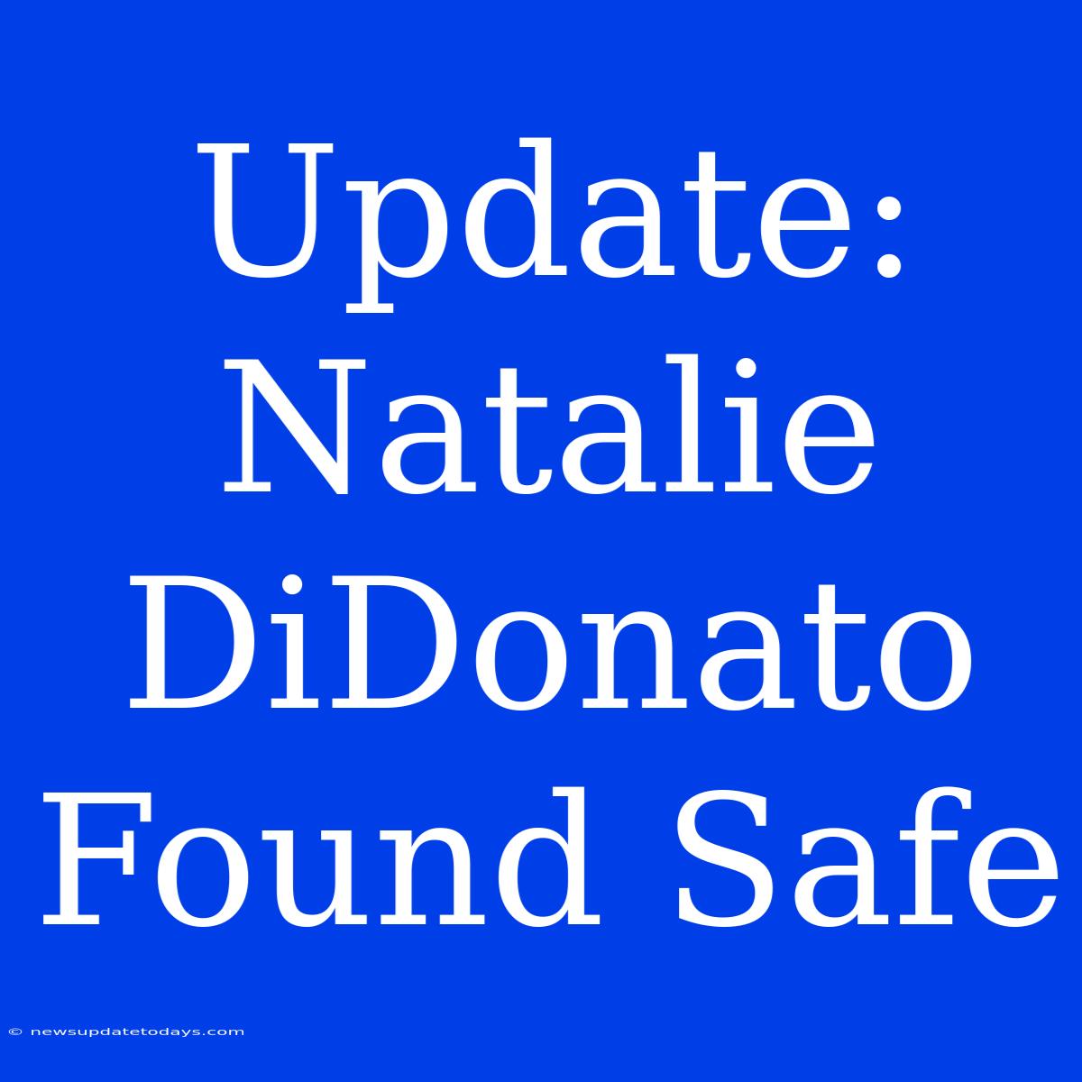 Update: Natalie DiDonato Found Safe