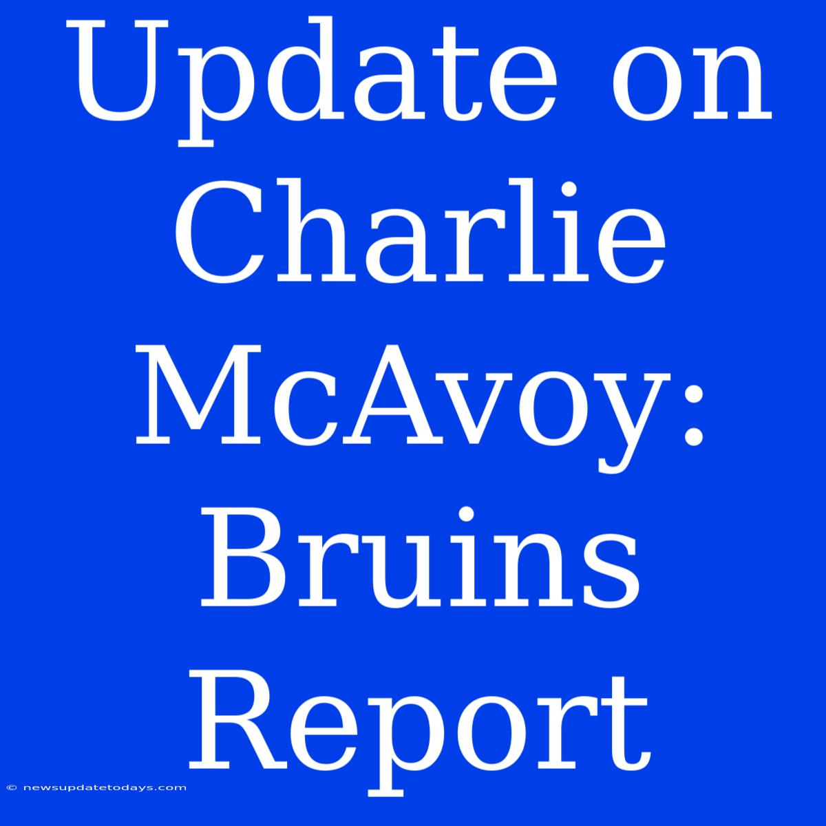 Update On Charlie McAvoy: Bruins Report