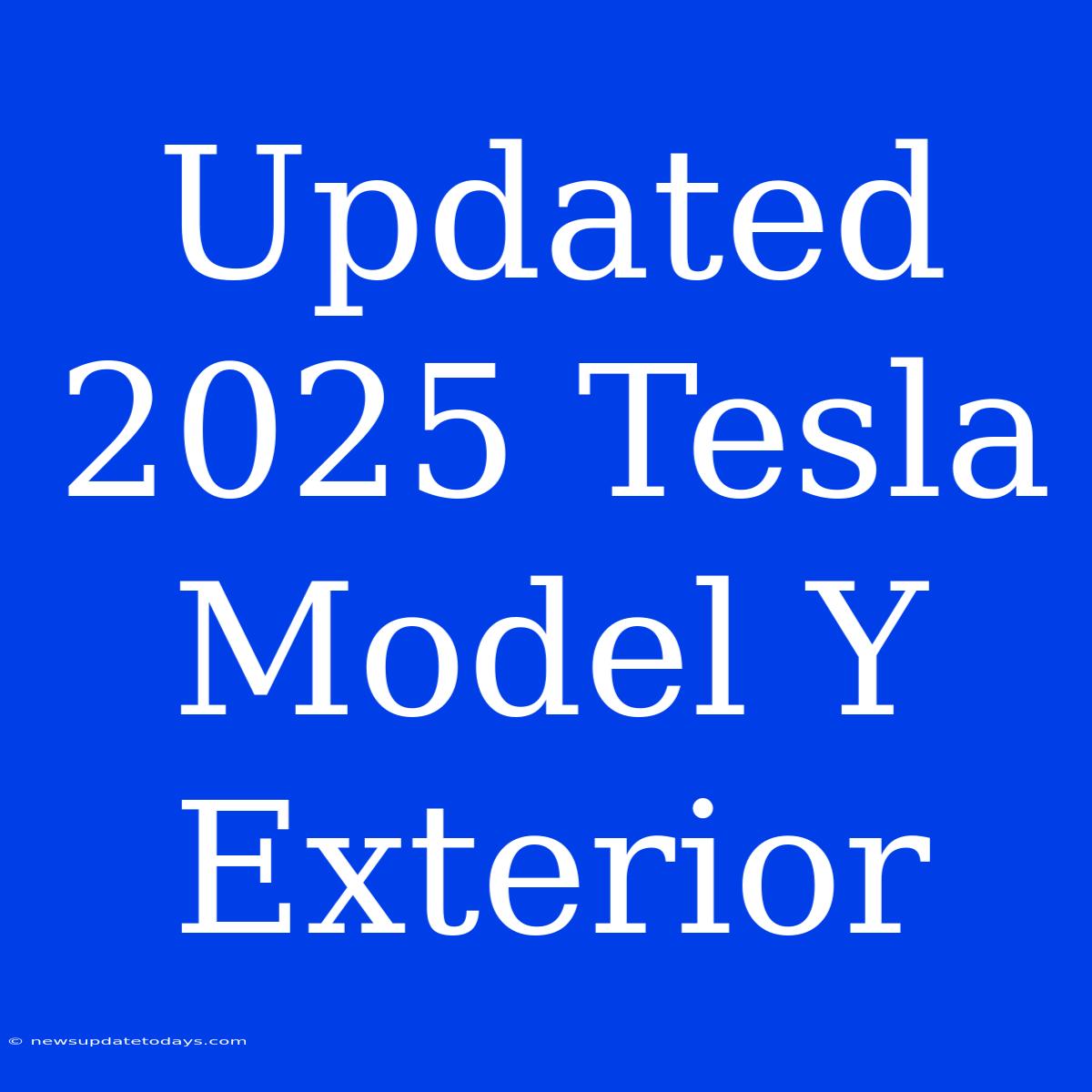 Updated 2025 Tesla Model Y Exterior