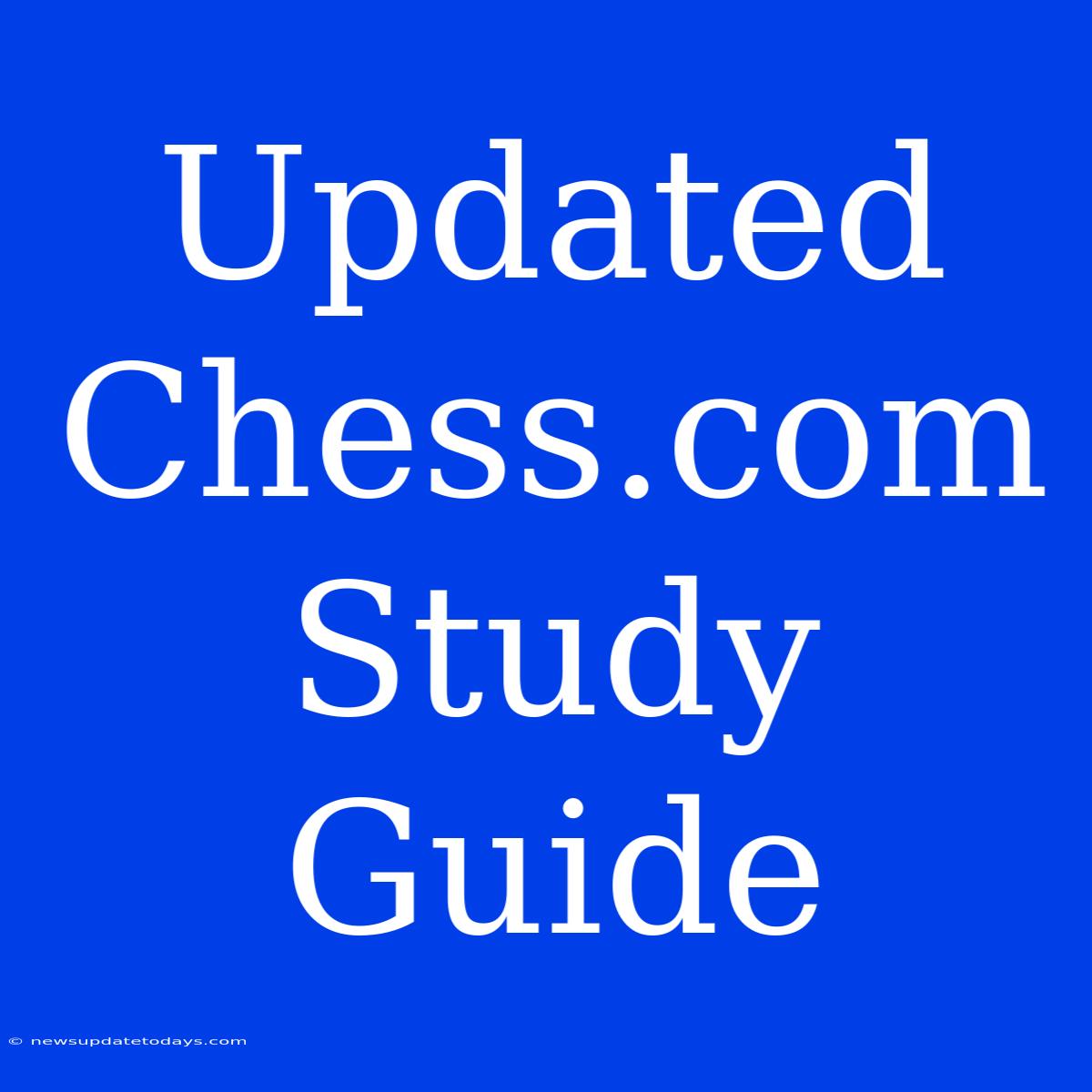 Updated Chess.com Study Guide