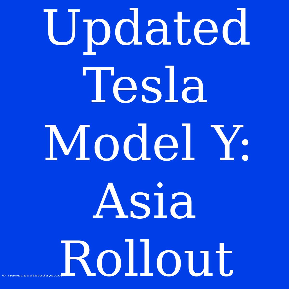 Updated Tesla Model Y: Asia Rollout